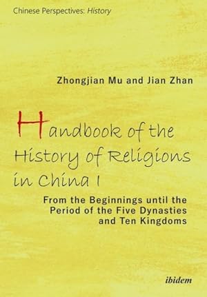 Immagine del venditore per Handbook of the History of Religions in China I : From the Beginnings Until the Period of the Five Dynasties and Ten Kingdoms venduto da GreatBookPricesUK