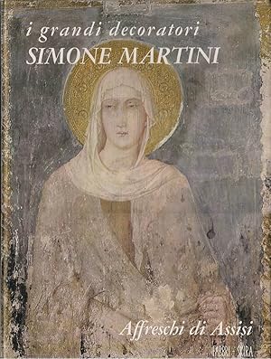 Imagen del vendedor de I grandi decoratori 6 - Simone Martini. Affreschi di Assisi a la venta por Laboratorio del libro