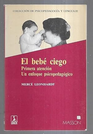 Imagen del vendedor de BEBE CIEGO - EL. PRIMERA ATENCION. UN ENFOQUE PSICOPEDAGOGICO a la venta por Desvn del Libro / Desvan del Libro, SL