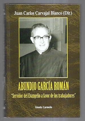 Seller image for ABUNDIO GARCIA ROMAN. SERVIDOR DEL EVANGELIO A FAVOR DE LOS TRABAJADORES for sale by Desvn del Libro / Desvan del Libro, SL