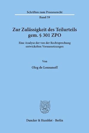 Bild des Verkufers fr Zur Zulssigkeit des Teilurteils gem.  301 ZPO. : Eine Analyse der von der Rechtsprechung entwickelten Voraussetzungen. zum Verkauf von AHA-BUCH GmbH