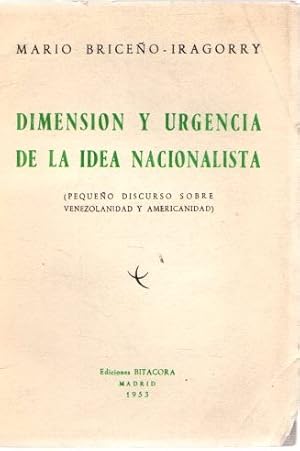 Seller image for Dimensin y urgencia de la idea nacionalista (Pequeo discurso sobre venezolanidad y americanidad) . for sale by Librera Astarloa