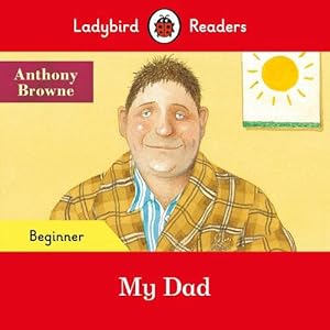 Image du vendeur pour Ladybird Readers Beginner Level - Anthony Browne - My Dad (elt Graded Reader) (Paperback) mis en vente par Grand Eagle Retail