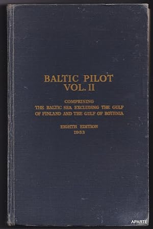 Imagen del vendedor de BALTIC PILOT. VOL. II. COMPRISING THE BALTIC SEA EXCLUDING THE GULF OF FINLAND AND THE GULF OF BOTHNIA. EIGHT EDITION, 1953. a la venta por Apart