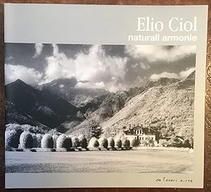 Seller image for Elio Ciol. Naturali armonie for sale by Libreria Il Morto da Feltre