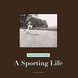 Image du vendeur pour Jacques Henri Lartigue : A Sporting Life mis en vente par GreatBookPrices
