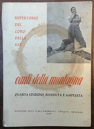 Canti della montagna. Repertorio del Coro della SAT, Società Alpinisti Tridentini Club Alpino Ita...