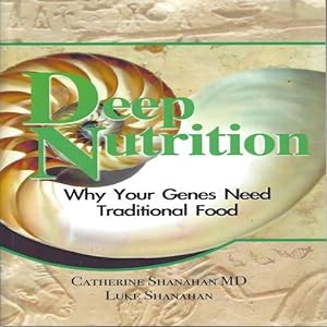 Seller image for Deep Nutrition: Why Your Genes Need Traditional Food for sale by My Books Store