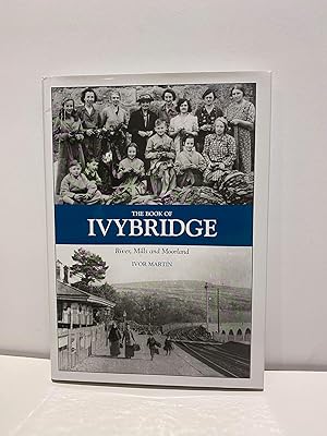 The Book of Ivybridge: River, Mills and Moorland