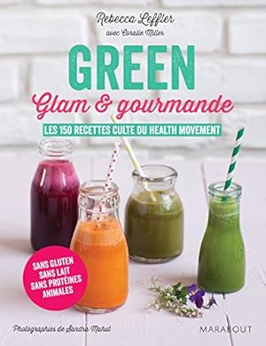 Bild des Verkufers fr Green glam et gourmande: les 150 recettes culte du health movement zum Verkauf von Libros Tobal