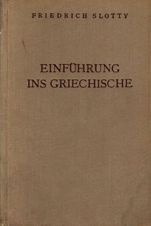 Einführung ins Griechische - Für Universitätskurse und zum Selbststudium Erwachsener,