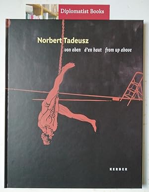 Imagen del vendedor de Norbert Tadeusz: Von Oben - d'en Haut - From Up Above a la venta por Diplomatist Books