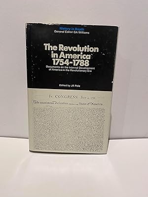 The Revolution in America, 1754 - 1788: Documents On The Internal Development of America in The R...