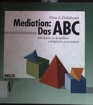 Immagine del venditore per Mediation: Das ABC : die Kunst, in Konflikten erfolgreich zu vermitteln. venduto da books4less (Versandantiquariat Petra Gros GmbH & Co. KG)