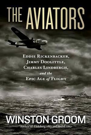 Seller image for The Aviators: Eddie Rickenbacker, Jimmy Doolittle, Charles Lindbergh, and the Epic Age of Flight (Paperback) for sale by Grand Eagle Retail