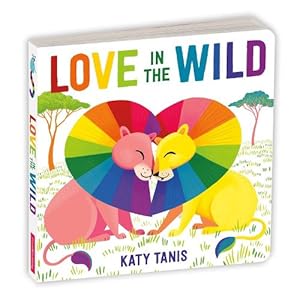 Seller image for Love in the Wild Board Book (Board Book) for sale by Grand Eagle Retail