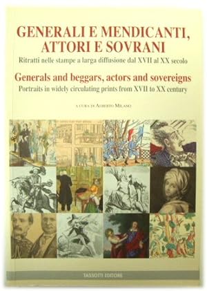 Immagine del venditore per Generals and Beggars, Actors and Sovereigns: Portraits in Widely Circulating Prints from XVII to XX Century venduto da PsychoBabel & Skoob Books