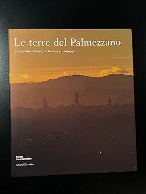 Bild des Verkufers fr AA. VV. Le terre del Palmezzano. Viaggio nelle Romagna tra arte e paesaggio. Silvana Editoriale 2004. zum Verkauf von Amarcord libri