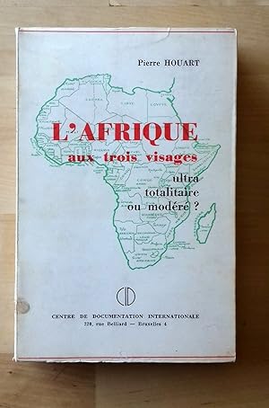 L'AFRIQUE AUX TROIS VISAGES. ULTRA TOTALITAIRE OU MODERE ?