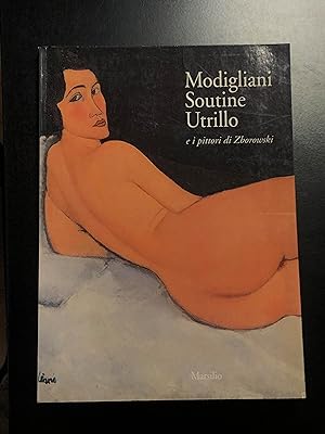 Modigliani, Soutine, Utrillo e i pittori di Zborowski. Marsilio 1994.