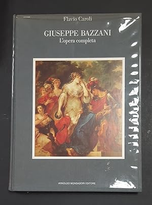 Flavio Caroli. Giuseppe Bazzani e la linea d'ombra dell'arte lombarda. Mondadori. 1988