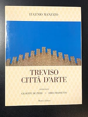 Manzato Eugenio. Treviso città d'arte. Matteo Editore 1982 - I.