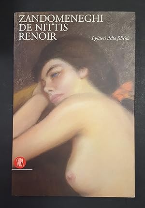 Seller image for Zandomeneghi De Nittis Renoir. I pittori della felicit. Sparagni Tulliola, Angiuli Emanuela (a cura di). Skira. 2007 for sale by Amarcord libri