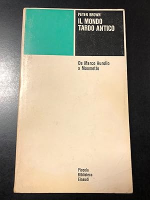 Brown Peter. Il mondo tardo antico. Da Marco Aurelio a Maometto. Einaudi 1974.
