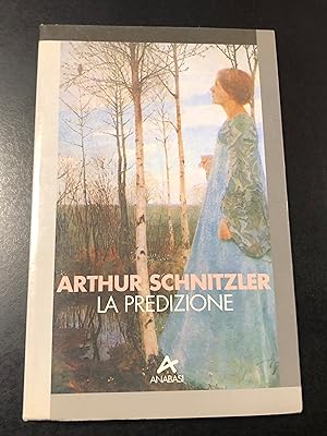 Schnitzler Arthur. La predizione. Anabasi 1995.