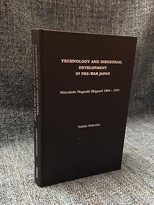 Seller image for Technology and Industrial Development in Pre-War Japan: Mitsubishi Nagasaki Shipyard 1884-1934 for sale by Kerr & Sons Booksellers ABA