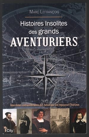 Bild des Verkufers fr Histoires insolites des grands aventuriers zum Verkauf von librairie philippe arnaiz