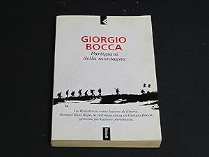Bocca Giorgio. Partigiani della montagna. Feltrinelli. 2004 - I. Con dedica dell'autore.