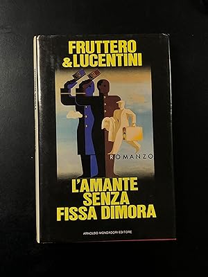Fruttero & Lucentini. L'amante senza fissa dimora. Mondadori 1986 - I. Con dedica degli autori.