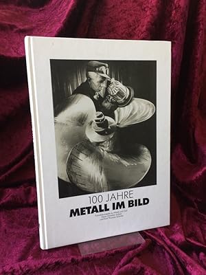 Seller image for 100 Jahre Metall im Bild. Fotodokumente zu Arbeit und Zeit. Herausgeber: Vorstand der Industriegewerkschaft Metall. for sale by Altstadt-Antiquariat Nowicki-Hecht UG