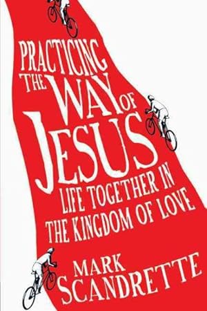 Seller image for Practicing the Way of Jesus : Life Together in the Kingdom of Love for sale by GreatBookPrices