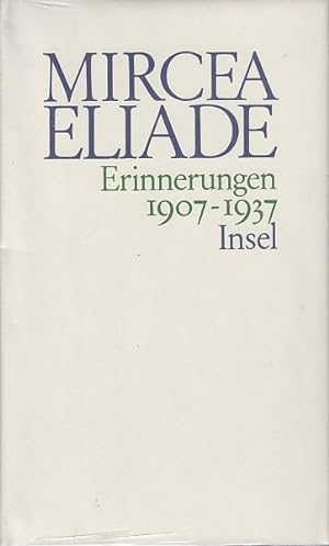 Erinnerungen 1907 - 1937 / Mircea Eliade. Aus d. Rumän. von Ilina Gregori u. Heinz Hermann; Gesam...