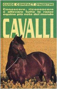 Immagine del venditore per Cavalli. Conoscere, riconoscere e allevare tutte le razze equine pi note del mondo. Ediz. illustrata venduto da Usatopoli libriusatierari