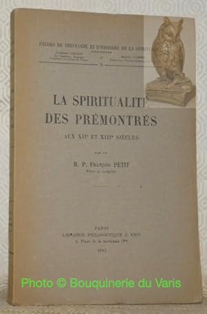 Imagen del vendedor de La spiritualite des prmontrs aux XIIe et XIIIe sicles. Collection Etudes de Theologie et d'Histoire de la Spiritualite, X. a la venta por Bouquinerie du Varis