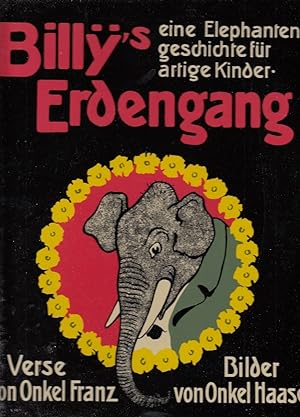 Billys Erdengang : [e. Elephantengeschichte für artige Kinder] / Verse von Onkel Franz (Erich Müh...