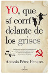 Imagen del vendedor de YO, QUE SI CORRI DELANTE DE LOS GRISES(9788415828099) a la venta por Agapea Libros