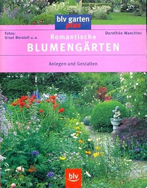 Romantische Blumengärten : Anlegen und Gestalten ;.