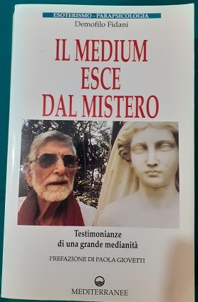 IL MEDIUM ESCE DAL MISTERO TESTIMONIANZE DI UNA GRANDE MEDIANITA', PREFAZIONE DI PAOLA GIOVETTI