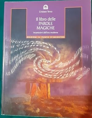 Seller image for IL LIBRO DELLE PAROLE MAGICHE INCANTESIMI DELL'ERA MODERNA, for sale by Libreria antiquaria Pagine Scolpite