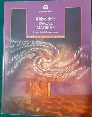 Image du vendeur pour IL LIBRO DELLE PAROLE MAGICHE INCANTESIMI DELL'ERA MODERNA, mis en vente par Libreria antiquaria Pagine Scolpite