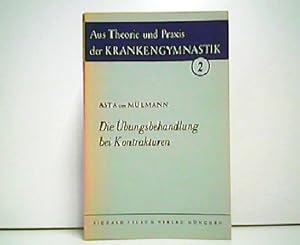 Imagen del vendedor de Die bungsbehandlung bei Kontrakturen. Aus Theorie und Praxis der Krankengymnastik - Heft 2. Mit einem Geleitwort von Prof. E. K. Frey, Mnchen. a la venta por Antiquariat Kirchheim