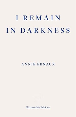 Seller image for I Remain in Darkness WINNER OF THE 2022 NOBEL PRIZE IN LITERATURE (Paperback) for sale by Grand Eagle Retail