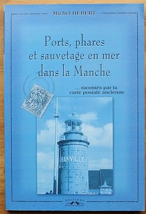 Image du vendeur pour Ports, phares et sauvetage en mer dans la Manche . Raconts par la carte postale ancienne mis en vente par Aberbroc