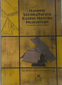 Imagen del vendedor de Ikuspegi Soziokulturala Euskal Herriko Hezkuntzan 1 Hezkuntzaren gaineko Berbaldiak a la venta por Almacen de los Libros Olvidados