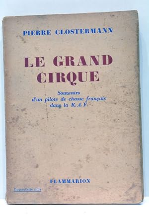 Bild des Verkufers fr Le Grand Cirque. Souvenirs d'un pilote de chasse franais dans la R.A.F. zum Verkauf von ltimo Captulo S.L.