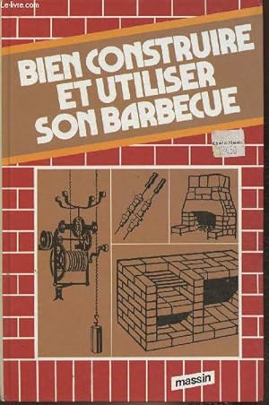 Image du vendeur pour Bien construire et utiliser son barbecue mis en vente par Le-Livre